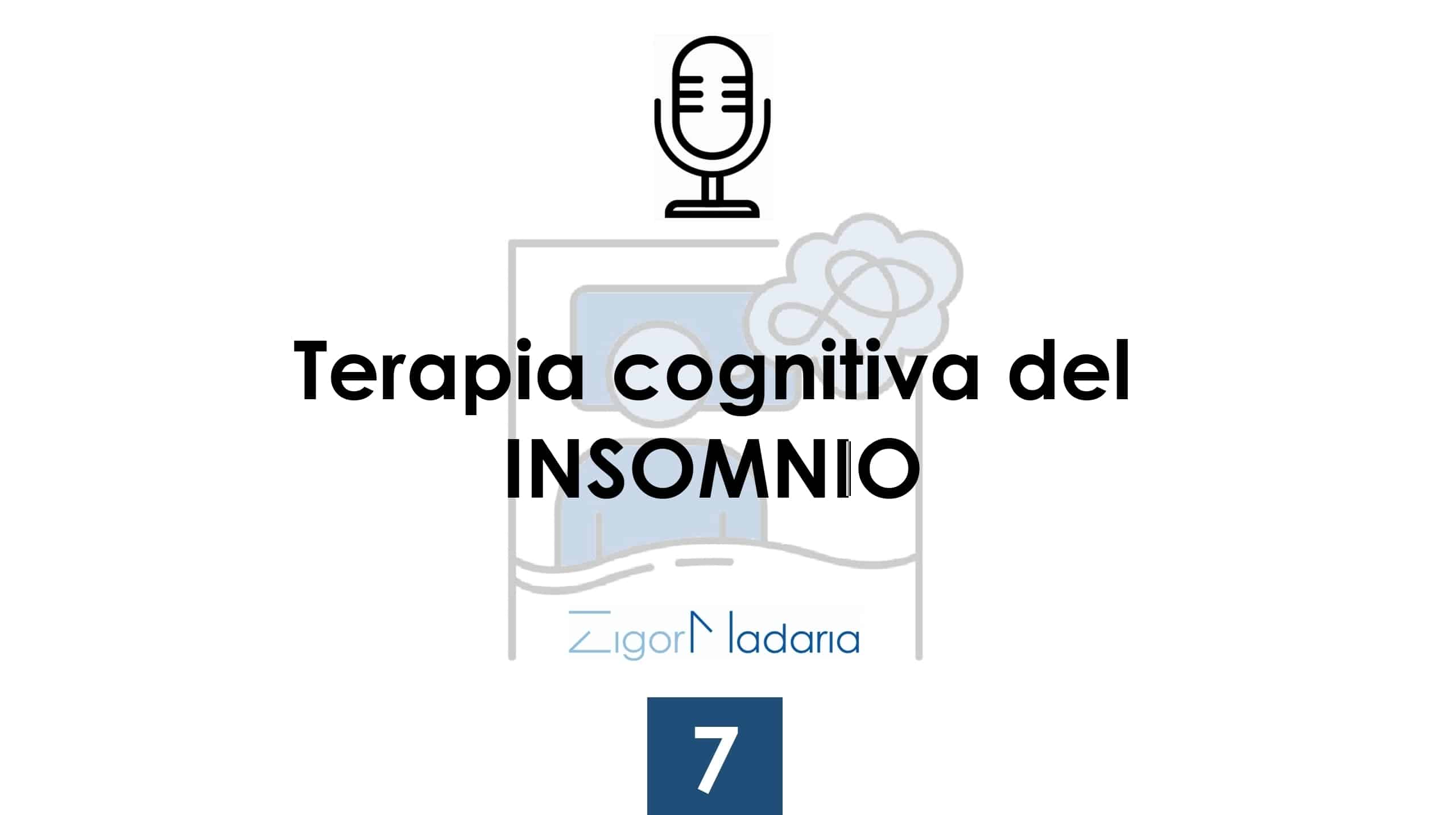 7. La Terapia Cognitiva en la Terapia Cognitivo Conductual del Insomnio